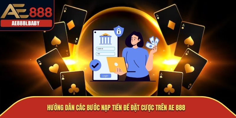 AE888 | AE888i.BABY - NHÀ CÁI ĐÁ GÀ THOMO SỐ 1 VIỆT NAM 35 Hướng dẫn các bước nạp tiền để đặt cược trên AE 888